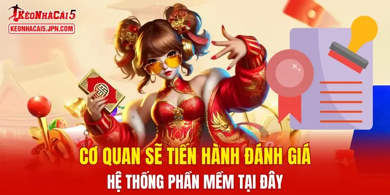 Cơ quan sẽ tiến hành đánh giá hệ thống phần mềm