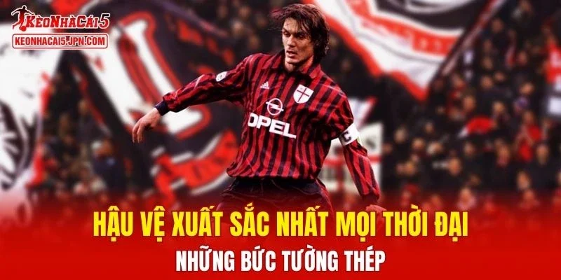 Hậu Vệ Xuất Sắc Nhất Mọi Thời Đại