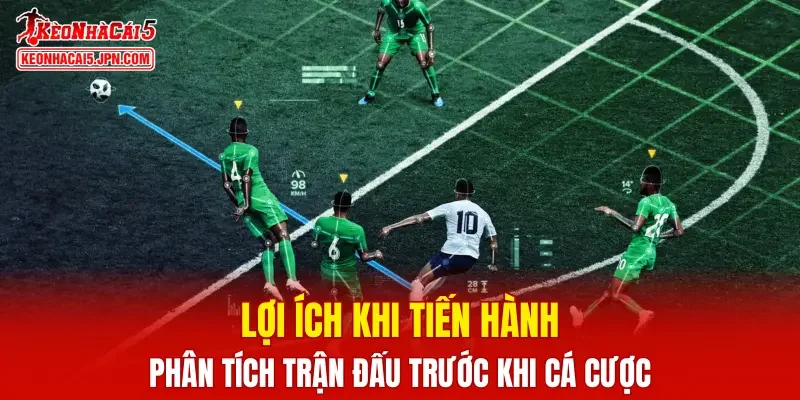 Lợi ích khi tiến hành phân tích trận đấu trước khi cá cược