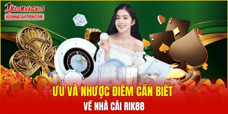 Ưu và nhược điểm cần biết về nhà cái RIK88