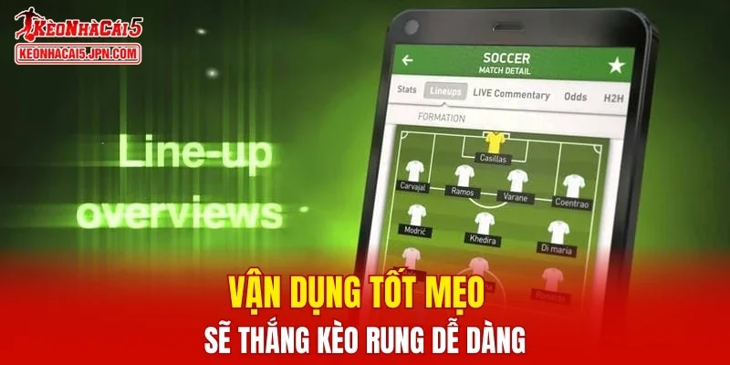 Vận dụng tốt mẹo sẽ thắng kèo rung dễ dàng