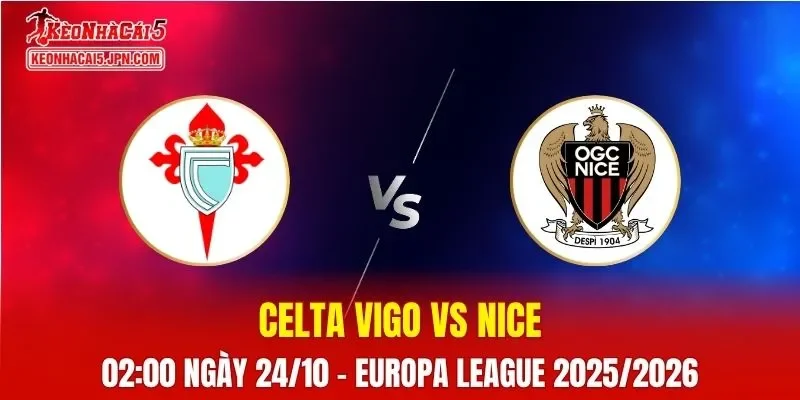Nhận Định, Soi Kèo Celta Vigo vs Nice, 02h00 ngày 24/10