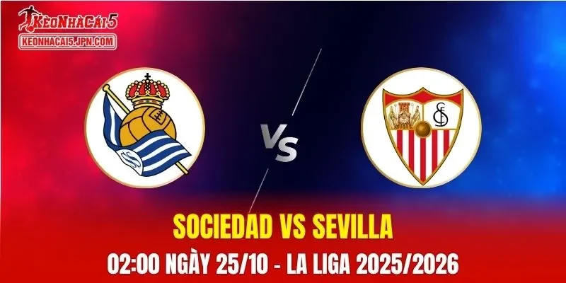 Nhận Định, Soi Kèo Real Sociedad vs Sevilla, 02h00 ngày 25/10