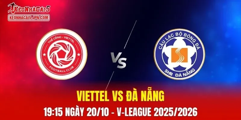 Nhận định soi kèo Viettel vs Đà Nẵng 19h15 ngày 20-10