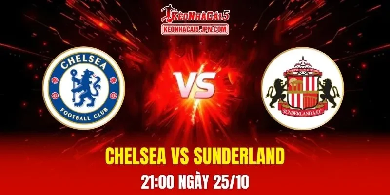 Soi Kèo Tài Xỉu, Phạt Góc Trận Chelsea Vs Sunderland, 21h00 Ngày 25/10