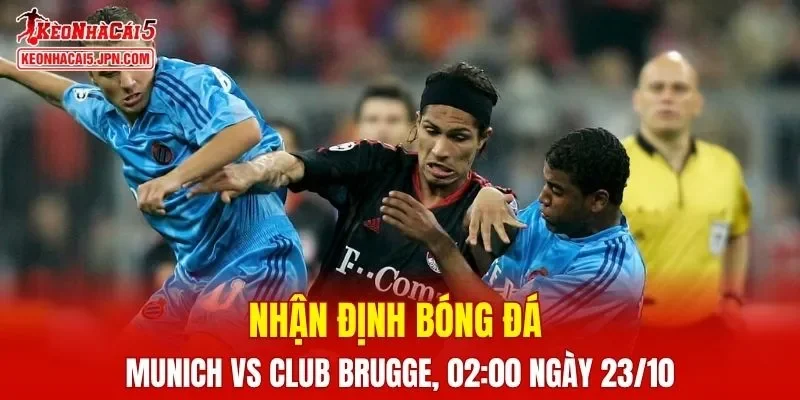 Trận đấu giữa Bayern Munich vs Club Brugge hứa hẹn sẽ rất hấp dẫn