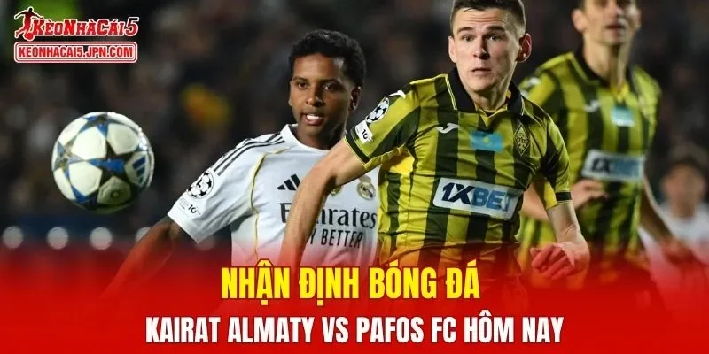 Trận đấu giữa Kairat Almaty vs Pafos FC hứa hẹn sẽ rất hấp dẫn