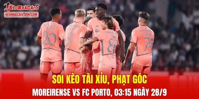 Trận đấu giữa Moreirense và FC Porto hứa hẹn nhiều kịch tính