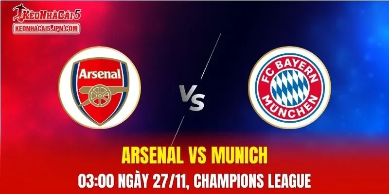 Nhận Định, Soi Kèo Arsenal vs Bayern Munich, 03h00 ngày 27/11