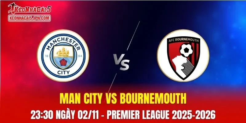 Nhận Định, Soi Kèo Man City vs Bournemouth, 23h30 Ngày 02/11