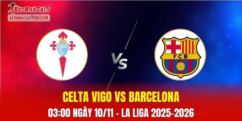 Nhận Định, Soi Kèo Celta Vigo vs Barcelona, 03h00 ngày 10/11