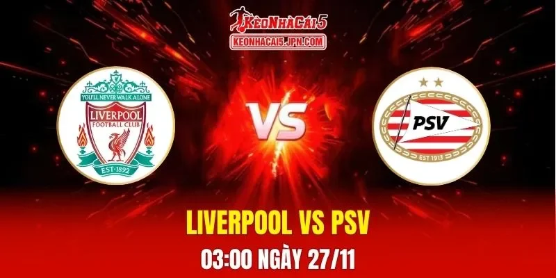 Soi Kèo Tài Xỉu, Phạt Góc Trận Liverpool Vs PSV, 03h00 Ngày 27/11