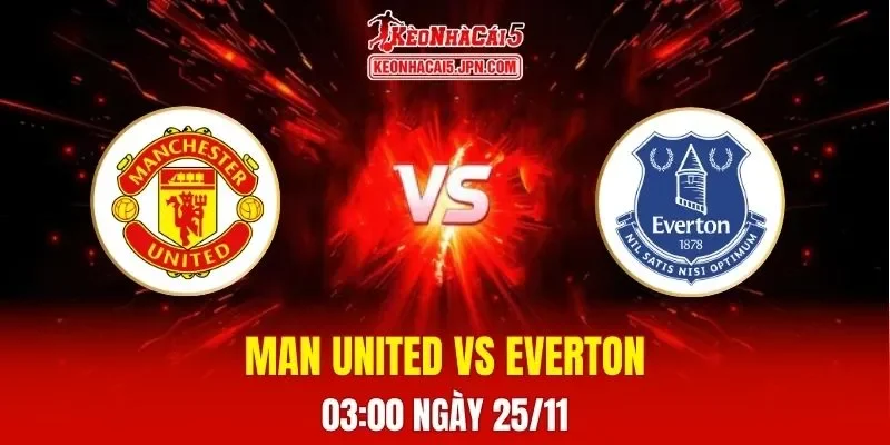 Soi Kèo Tài Xỉu, Phạt Góc Trận Man United Vs Everton, 03h00 Ngày 25/11