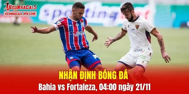 Trận đấu giữa Bahia vs Fortaleza hứa hẹn sẽ rất hấp dẫn