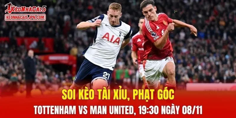Trận đấu giữa Tottenham và Man United đang hứa hẹn sẽ bùng nổ