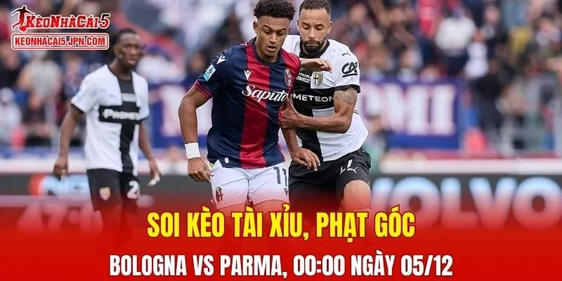 Cuộc đối đầu giữa Bologna và Parma hứa hẹn sẽ vô cùng hấp dẫn