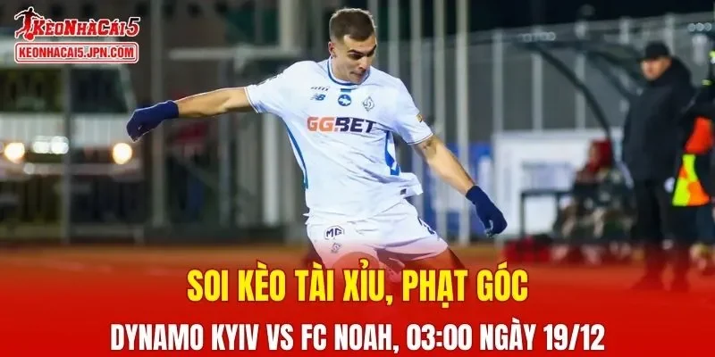 Cuộc chạm trán giữa Dynamo Kyiv và FC Noah hứa hẹn mang đến nhiều điều thú vị