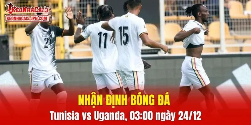 Cuộc chạm trán giữa Tunisia và Uganda hứa hẹn mang đến màn khai màn hấp dẫn