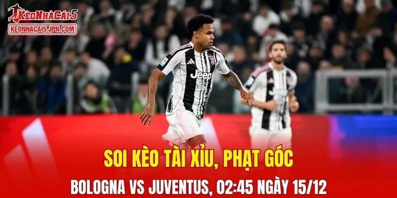Cuộc đối đầu Bologna vs Juventus hứa hẹn nhiều điều thú vị