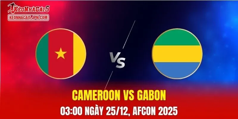 Nhận Định, Soi Kèo Cameroon vs Gabon, 03h00 Ngày 25/12