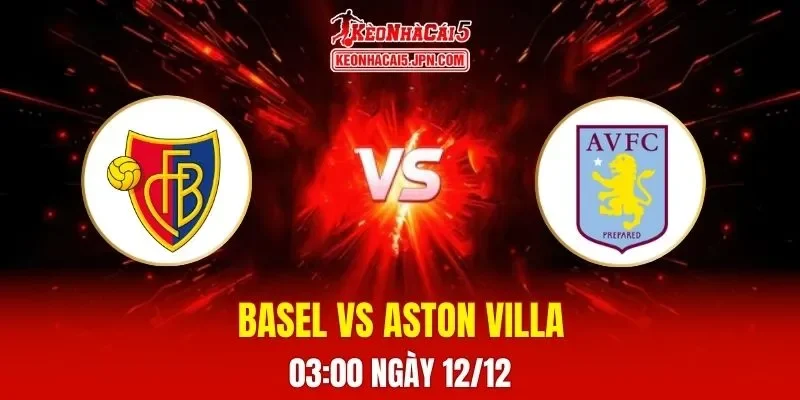 Soi Kèo Tài Xỉu, Phạt Góc Trận Basel Vs Aston Villa, 03h00 Ngày 12/12
