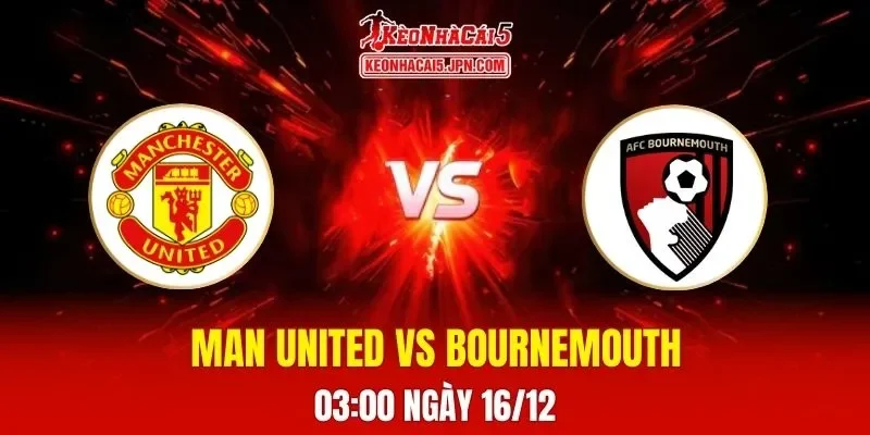 Soi Kèo Tài Xỉu, Phạt Góc Trận Man United Vs Bournemouth, 03h00 Ngày 16/12