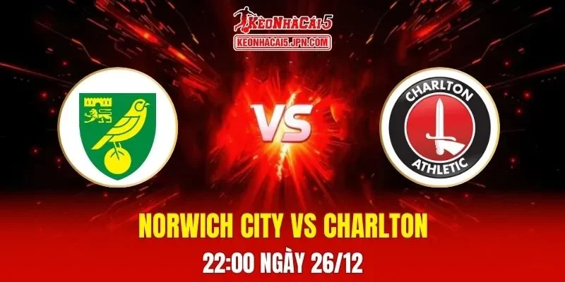 Soi Kèo Tài Xỉu, Phạt Góc Trận Norwich City Vs Charlton Athletic, 22h00 Ngày 26/12