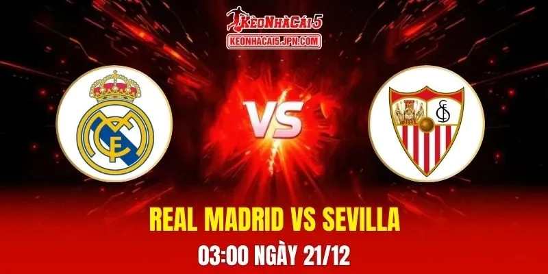 Soi Kèo Tài Xỉu, Phạt Góc Trận Real Madrid Vs Sevilla, 03h00 Ngày 21/12