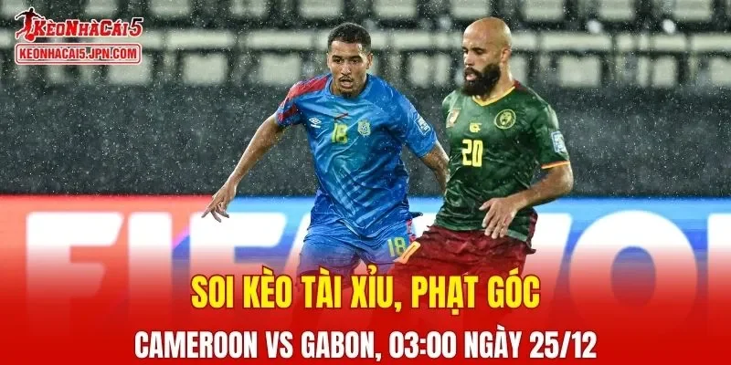 Trận đối đầu giữa Cameroon Vs Gabon đang hứa hẹn mang đến nhiều điều thú vị