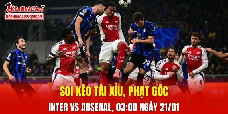 Cuộc đấu giữa Inter và Arsenal hứa hẹn sẽ cực kỳ hấp dẫn