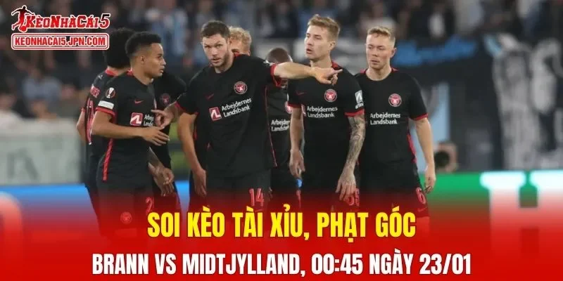 Cuộc đối đầu Brann và Midtjylland hứa hẹn mang tới những pha bóng căng thẳng