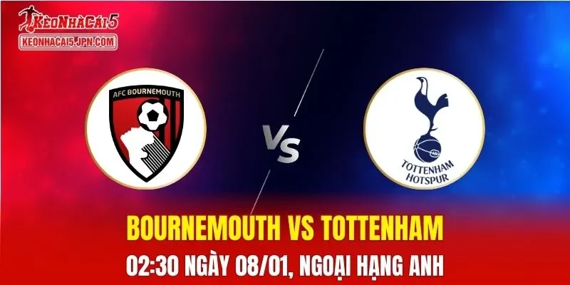 Nhận Định, Soi Kèo Bournemouth vs Tottenham, 02h30 Ngày 08/01