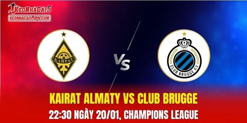 Nhận Định, Soi Kèo Bóng Đá Kairat Almaty vs Club Brugge 22:30 Ngày 20/01: Đội Khách Lợi Thế