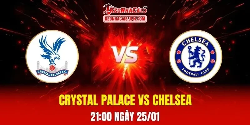 Soi Kèo Tài Xỉu, Phạt Góc Trận Crystal Palace Vs Chelsea, 21:00 Ngày 25/01
