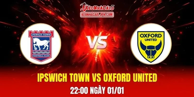 Soi Kèo Tài Xỉu, Phạt Góc Trận Ipswich Town Vs Oxford United, 22h00 Ngày 01/01