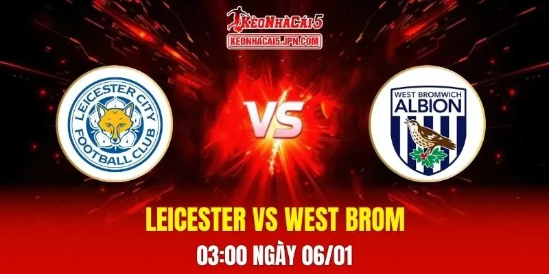 Soi Kèo Tài Xỉu, Phạt Góc Trận Leicester Vs West Brom, 03h00 Ngày 06/01
