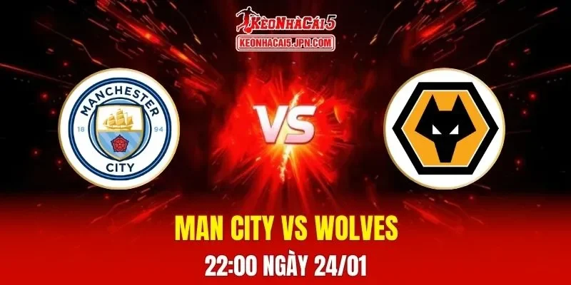Soi Kèo Tài Xỉu, Phạt Góc Trận Man City Vs Wolves, 22:00 Ngày 24/01
