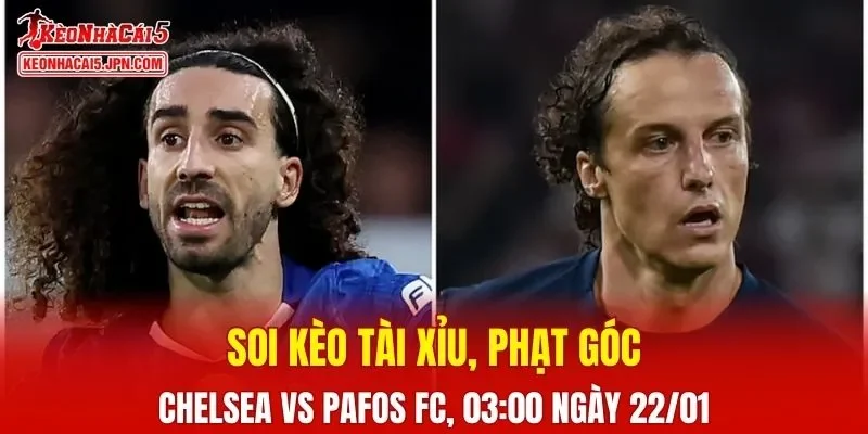 Trận đấu giữa Chelsea và Pafos FC đang hứa hẹn sẽ bùng nổ
