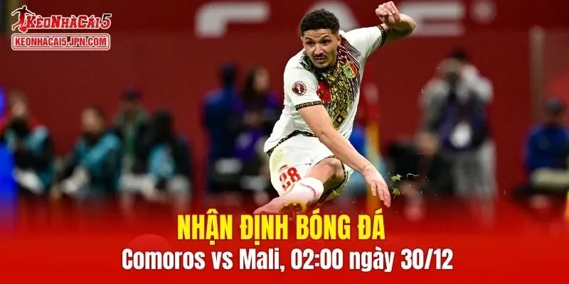 Trận đấu giữa Comoros vs Mali hứa hẹn sẽ rất hấp dẫn