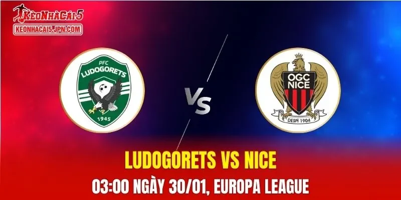 Nhận Định, Soi Kèo Bóng Đá Ludogorets vs Nice 03:00 Ngày 30/01: Cơ Hội Giành Điểm