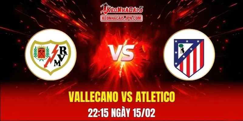 Soi Kèo Tài Xỉu, Phạt Góc Trận Vallecano Vs Atletico Madrid, 22:15 Ngày 15/02