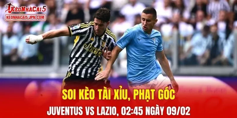 Trận đấu giữa Juventus và Lazio đang hứa hẹn sẽ bùng nổ