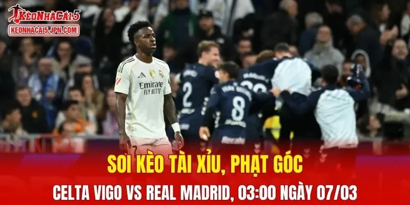 Cuộc chạm trán giữa Celta Vigo và Real Madrid hứa hẹn mang đến những tình huống căng thẳng