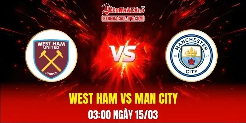 Soi Kèo Tài Xỉu, Phạt Góc Trận West Ham Vs Man City, 03h00 Ngày 15/03