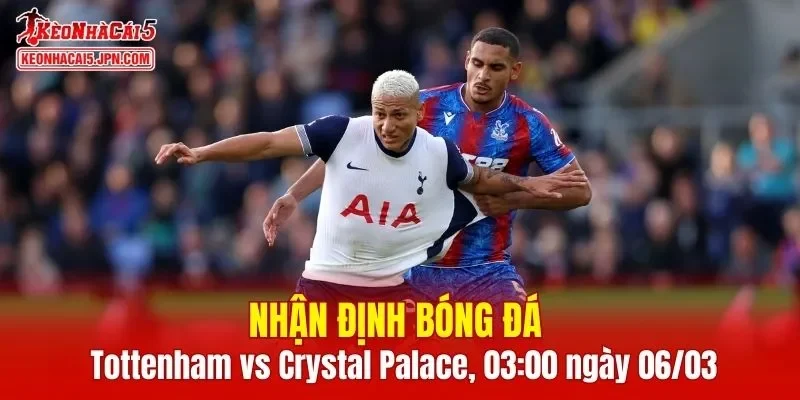 Trận đấu giữa Tottenham vs Crystal Palace hứa hẹn sẽ rất hấp dẫn