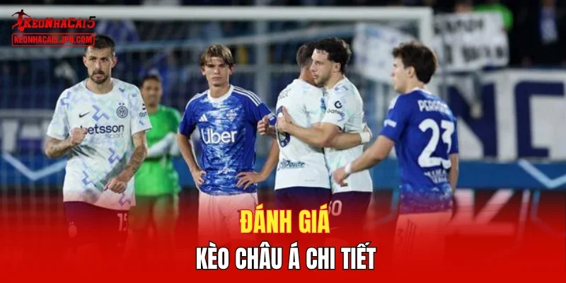 Đánh giá kèo Châu Á chi tiết