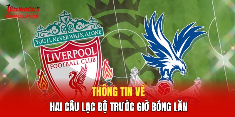 Thông tin về hai câu lạc bộ trước giờ bóng lăn
